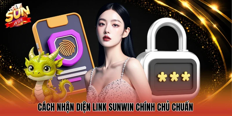 Cách nhận diện Link Sunwin chính chủ chuẩn